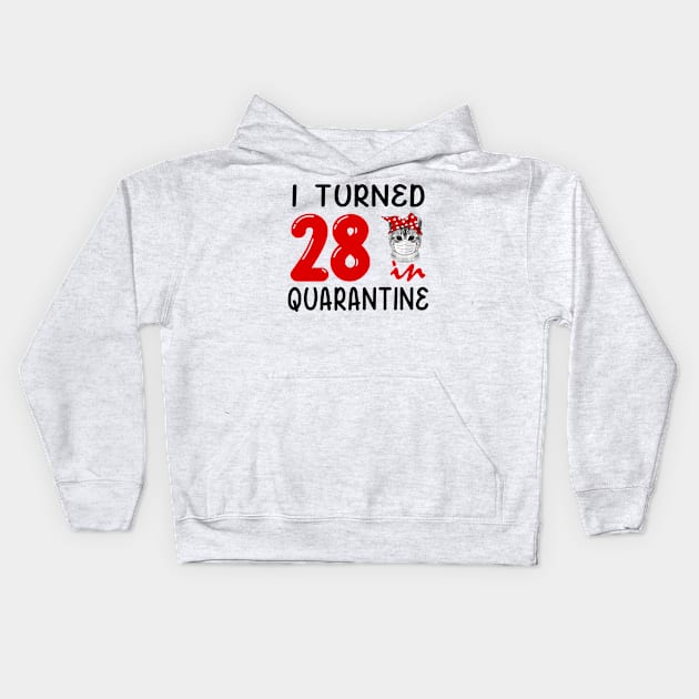 I Turned 28 In Quarantine Funny Cat Facemask Kids Hoodie by David Darry